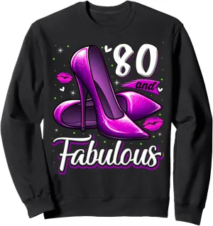 80 and Fabulous High Heels Stepping Into My 80th Birthday Sweatshirt
