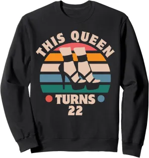 This Queen Turns 22 Funny High Heels Girl's 22nd Birthday Sweatshirt